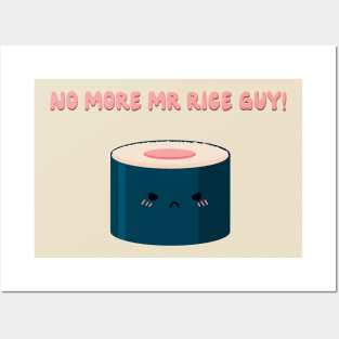 No more Mr rice guy! Posters and Art